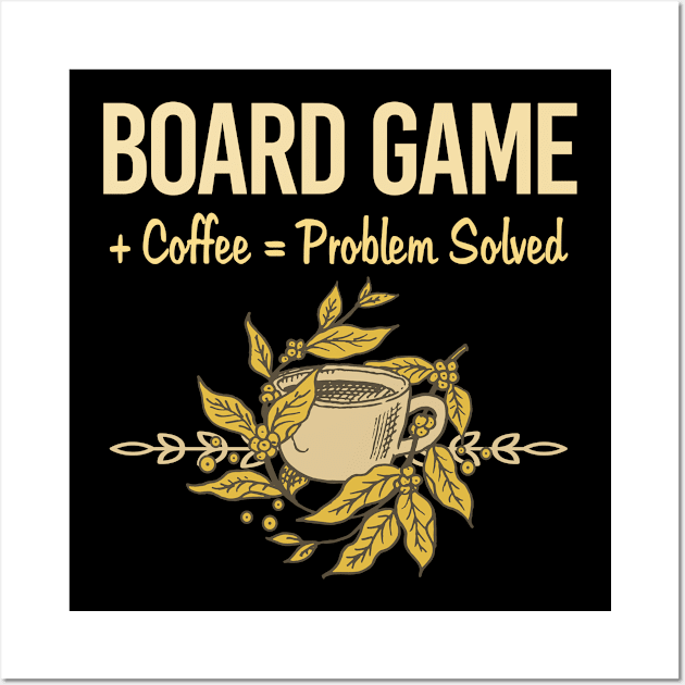 Problem Solved Coffee Board Games Wall Art by Happy Life